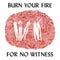 Burn Your Fire For No Witness | Black LP